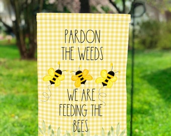 Pardon the weeds we are feeding the bees Garden Flag, Spring Decor, Seasonal Garden Flags, Honey Bees Garden Flag