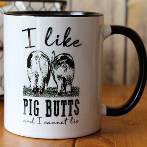 Funny Pig Coffee Mugs, I like pig butts and I cannot lie, Coffee Mugs, Coffee Cups, Farm, Pig coffee mug