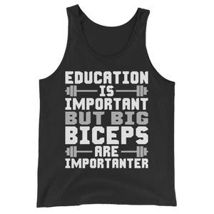Big Biceps Are Importanter - Funny Gift For Bodybuilding, Weightlifting, Powerlifting, Crossfit, WOD, Fitness, Workout - Unisex Gym Tank Top