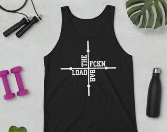 Load The Fckn Bar - Gift For Bodybuilding, Weightlifting, Powerlifting, Crossfit, WOD, Fitness, Workout - Unisex Tank Top