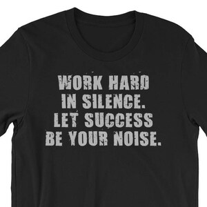 Work Hard In Silence, Success - Gift For Bodybuilding, Weightlifting, Powerlifting, Crossfit, WOD, Fitness, Workout - Unisex Gym T-Shirt