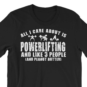 All I Care About Is Powerlifting - Gifts For Powerlifters - Powerlifter - Clothing - Squat, Bench Press, Deadlift - Funny Unisex Gym T-Shirt