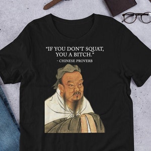Squat, Funny Chinese Proverb, Gift For Bodybuilding, Weightlifting, Powerlifting, Crossfit, WOD, Fitness, Workout - Unisex Gym T-Shirt