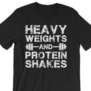 Heavy Weights and Protein Shakes - Gift For Bodybuilding, Weightlifting, Powerlifting, Crossfit, WOD, Fitness, Workout - Unisex Gym T-Shirt