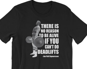 Deadlift, Reason To Be Alive, Bodybuilding, Weightlifting, Powerlifting, Crossfit, WOD, Fitness, Workout - Unisex Gym T-Shirt