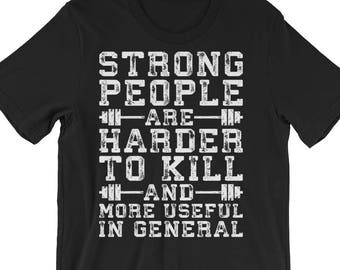Strong People Are Harder To Kill, Gift For Bodybuilding, Weightlifting, Powerlifting, Crossfit, WOD, Fitness, Workout - Unisex Gym T-Shirt