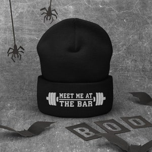 Meet Me At The Bar - Gift For Bodybuilding, Weightlifting, Powerlifting, Crossfit, WOD, Fitness, Workout, Gym, Hat, Hats - Cuffed Beanie