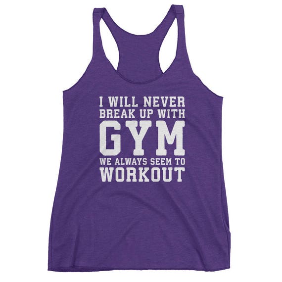 I Will Never Break up With Gym, Funny, Workout Tanks for Women, Gift,  Bodybuilding, Weightlifting, Powerlifting, Crossfit, Fitness, Workout -   Canada