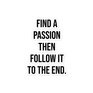 Find A Passion, sticker, hustle, entrepreneur, success, motivational, motivation, trader, business, gym, workout, Bubble-free stickers