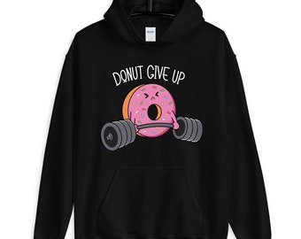 Donut Give Up, Funny, Cartoon, Anime, Cute, Bodybuilding, Weightlifting, Powerlifting, Crossfit, Fitness, Workout, Gym - Unisex Hoodie