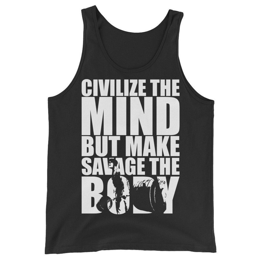 Civilize the Mind but Make Savage the Body Gift for - Etsy