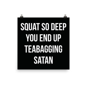 Squat So Deep You Teabag Satan, Funny Gym Poster, Motivational Prints, Gift For Bodybuilding, Weightlifting, Powerlifting, Crossfit, WOD, Fi