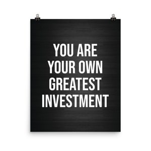 You Are Your Investment, hustle, hustler, entrepreneur, success, motivational, motivation, trader, business, gym, workout - Poster, Print
