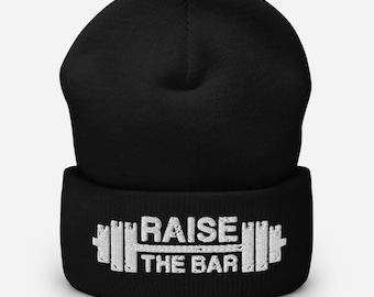Raise The Bar, Barbell, Gift For Bodybuilding, Weightlifting, Powerlifting, Crossfit, WOD, Fitness, Workout, Gym - Cuffed Beanie