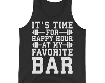 Happy Hour At My Favorite Bar, Funny, Gift For Bodybuilding, Weightlifting, Powerlifting, Crossfit, WOD, Fitness, Workout, Gym Tank Top