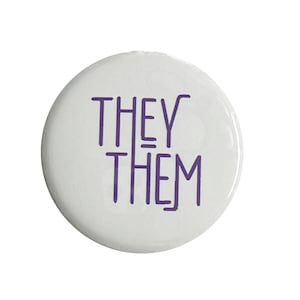 Pronouns They Them Button pin, Magnet, keyring, zipper pull, mirror or more, various sizes