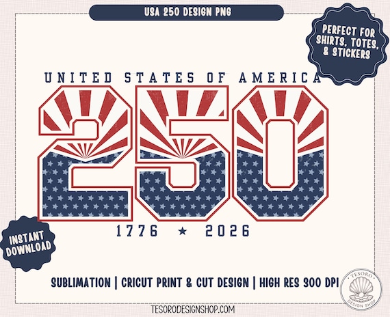 USA 250 PNG |America 250 Sublimation Design |Patriotic Shirt PNG |1776 2026 Fourth of July Digital Download Shirt |Cricut Print Cut 4th