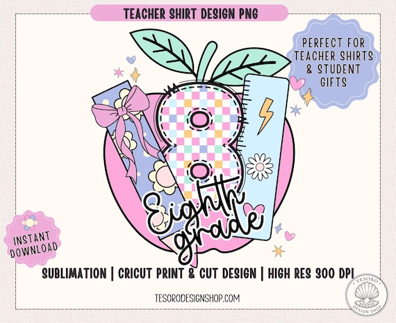 Eighth Grade Back to School Grade Level Shirt PNG |Gift for Teacher PNG | 1st day of School TShirt PNG |Back to School Tee Grade Level