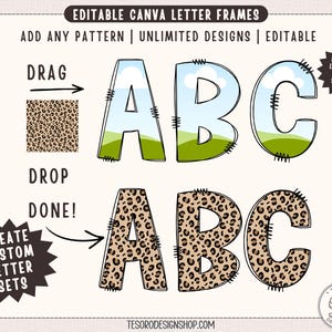 May include: Editable Canva letter frames featuring uppercase letters A, B, and C. The top row shows letters with a landscape fill, while the bottom row shows the same letters filled with a leopard print pattern. Text includes DRAG, DROP, DONE, and CREATE CUSTOM LETTER SETS.
