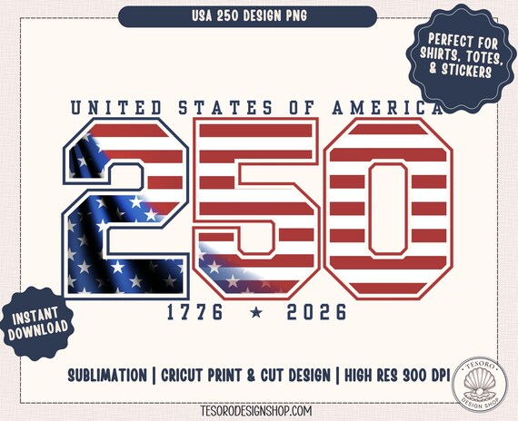 USA 250 PNG |America 250 Sublimation Design |Patriotic Shirt PNG |1776 2026 Fourth of July Digital Download Shirt |Cricut Print Cut 4th