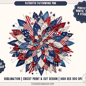 May include: A patriotic patchwork design in red, white, and blue, featuring star and stripe patterns. The design is floral-shaped and suitable for shirts, totes, and stickers. The image includes the text "Patriotic Patchwork PNG" and "Instant Download."