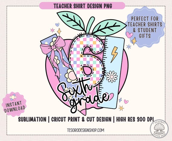 Sixth Grade Back to School Grade Level Shirt PNG |Gift for Teacher PNG | 1st day of School TShirt PNG |Back to School Tee Grade Level