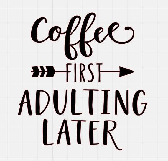 Download Coffee First Adulting Later Svg Files Svg Cut Files Svg Etsy PSD Mockup Templates