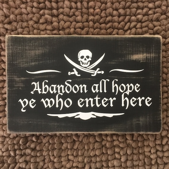 Abandon All Hope Ye Who Enter Here Wooden Pirate Beach Decor Etsy