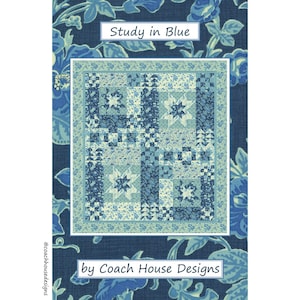 May include: A quilt pattern called "Study in Blue" by Coach House Designs. The quilt features a blue and white patchwork design with stars and geometric shapes.