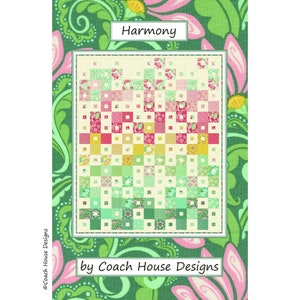 May include: A quilt pattern called "Harmony" by Coach House Designs. The pattern features a colourful patchwork design with squares of various shades of green, pink, yellow, and white.