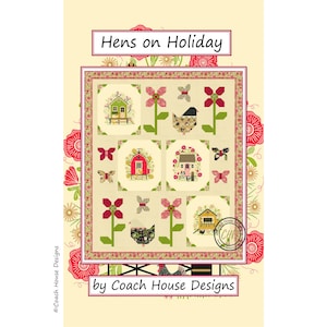 May include: A quilt pattern titled "Hens on Holiday" features a cream background with a repeating pattern of floral and farm-themed blocks. The blocks include images of chickens, barns, and flowers in red, green, and pink. The design is by Coach House Designs.