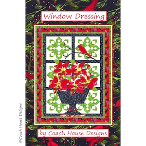 May include: A quilt pattern featuring a window with a red cardinal, poinsettia flowers, and a green and white snowflake design. The quilt pattern is titled "Window Dressing" by Coach House Designs.