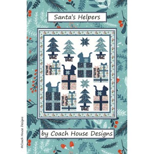May include: A quilt pattern featuring a Christmas theme with cats, presents, and trees. The pattern is called "Santa's Helpers" by Coach House Designs.