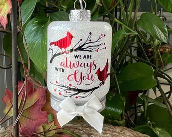 Red Cardinals, In Loving Memory, White Christmas Ornament. “We are always with you”. Remembering Loved Ones.