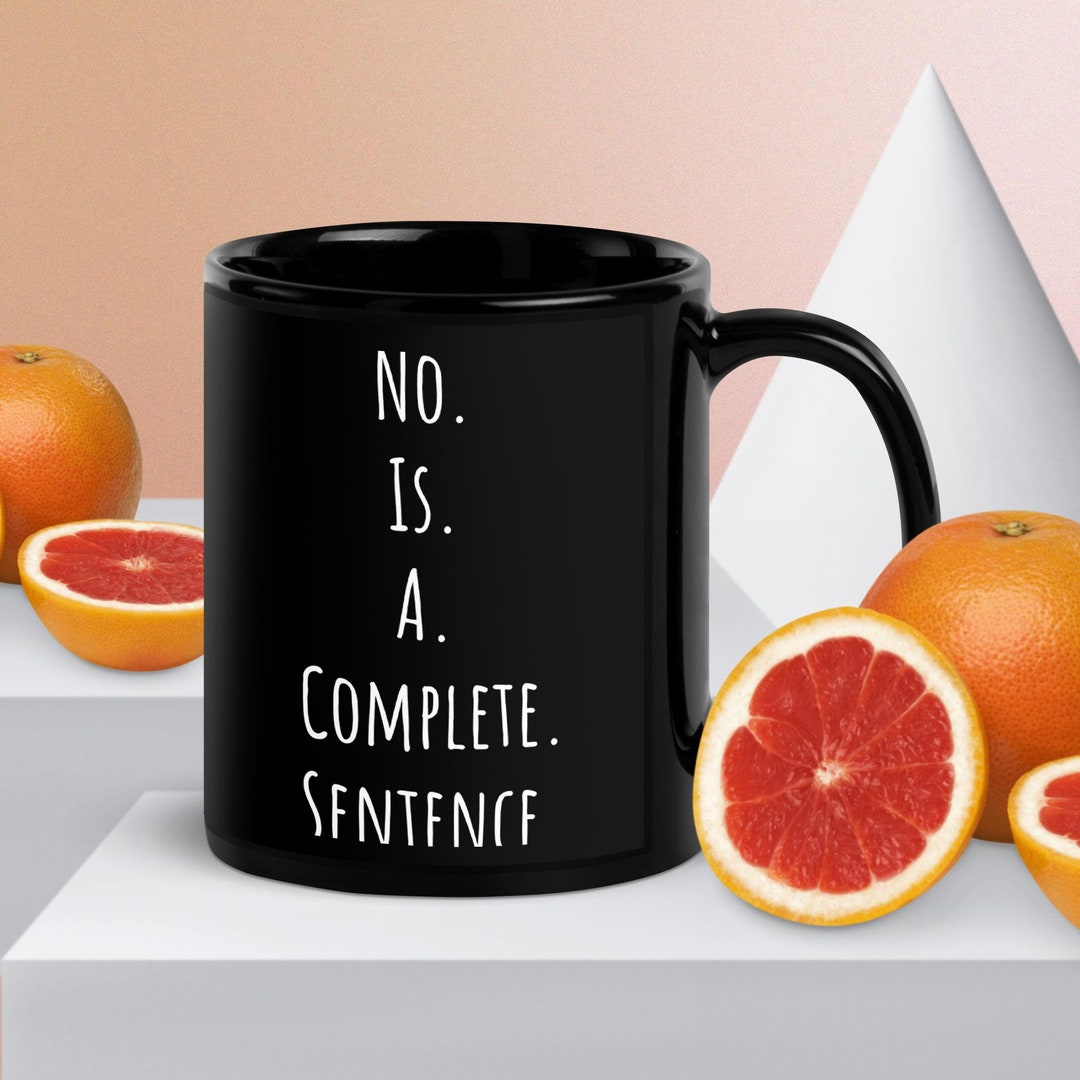 No is a Complete Sentence. Mug Etsy