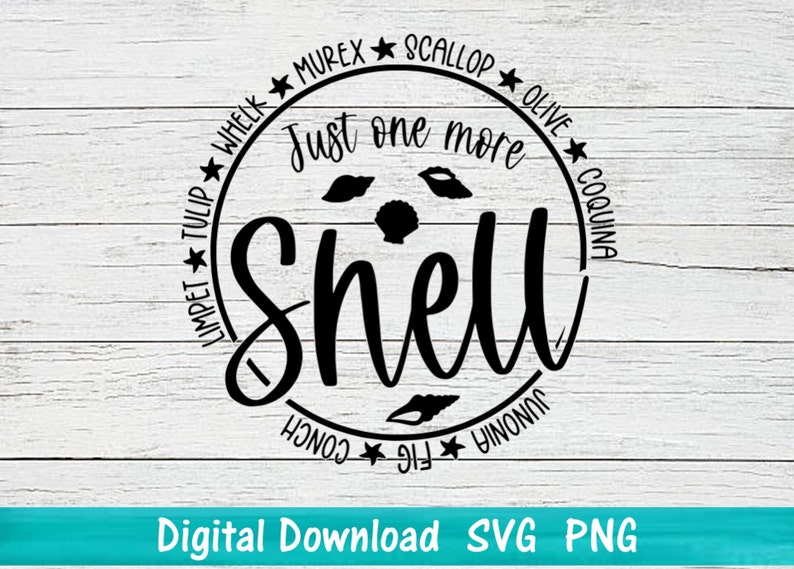 May include: Black and white graphic design of a circle with the text "Just one more shell" and the names of different types of shells around the circle.