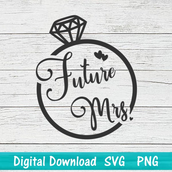 Future Mrs. diamond ring bachelorette party SVG PNG digital file, Bride to be shirt design, SVG for Cricut Silhouette, Engagement svg