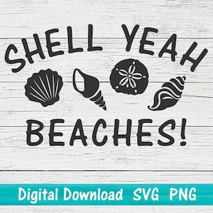 May include: Black and white graphic design with the text "Shell Yeah Beaches!" and images of seashells and a sand dollar.
