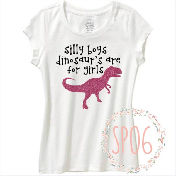 girl dinosaur shirt, girly dino,silly boys,toddler girl,young girl,birthday gift,dinosaur shirt,sparkle shirt,dinosaur shirt,for girl