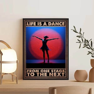 Unframed Life Is A Dance From One Stage To The Next Poster, Vintage Dancing , Dance Lover Gift, Vintage Music Girl , Home ation