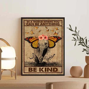Unframed In A World Where You Can Be Anything Be Kind  , Butterfly Elephant Poster, Elephant Lover Gift, Gift For Friend, Butterfly Poster