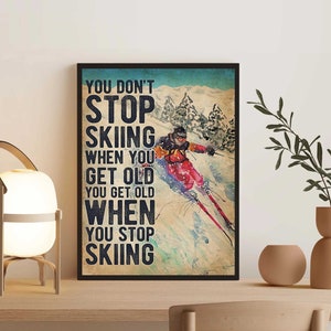 Poster senza cornice "Invecchi quando smetti di sciare", regalo per gli amanti dello sci, sci in montagna, regali per lo snowboard, sport invernali all'aperto