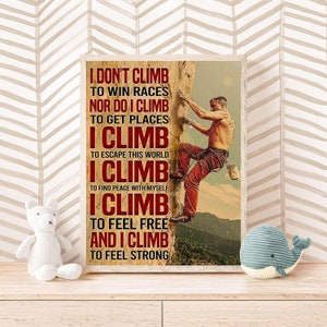 I Don’t Climb To Win Races Nor Do I Climb To Get Places, Vintage Climbing Poster, Climbing Lover Gift, Climbing Mountain , Man Climbing