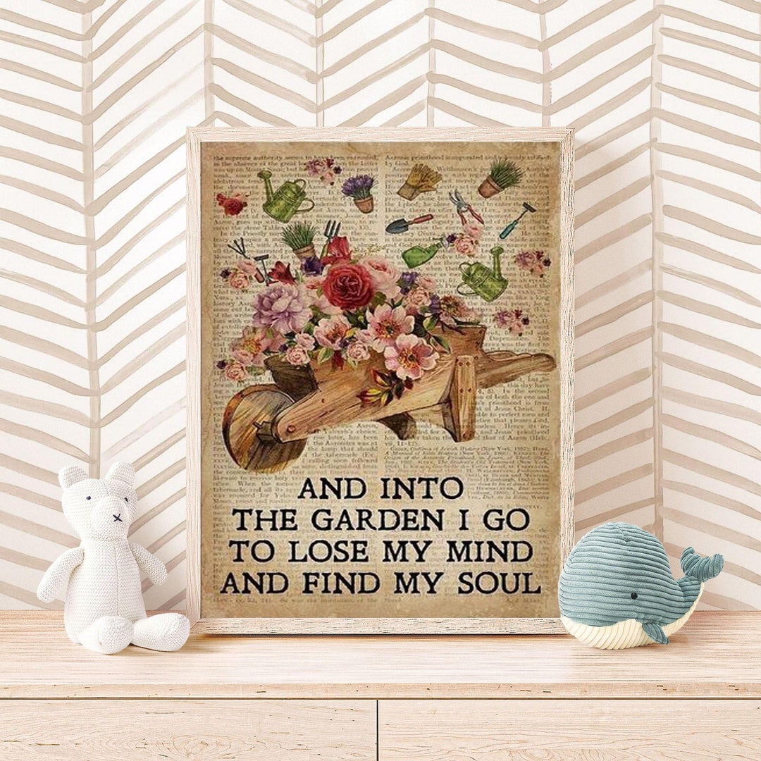 And Into the Garden I Go to Lose Mind and Find My Soul Poster, Girl ...