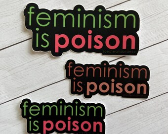 Feminism is Poison, 3” and 4” Weatherproof Vinyl Sticker