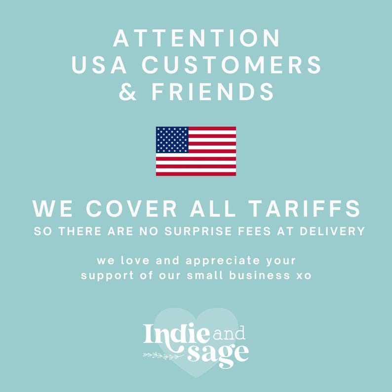 May include: A light blue background with the text "ATTENTION USA CUSTOMERS & FRIENDS" and an American flag. Below, the text reads "WE COVER ALL TARIFFS" and "SO THERE ARE NO SURPRISE FEES AT DELIVERY". The Indie and Sage logo is at the bottom.