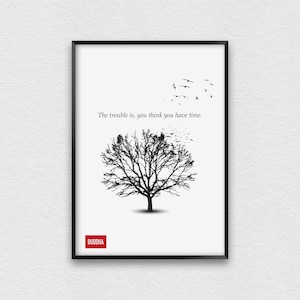 Buddha Quote Art, The Problem is You Think You Have Time Quote Print, Inspirational Quote Print, Buddha Wall Art, Motivational Quote Poster