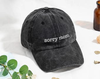 Sorry Mom Unisex Dad Hat – Funny Adjustable Baseball Cap, Custom Embroidery Available, Personalized Gift, Unstructured Hat, Humor