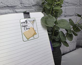 Bookmark, (Magnetic Style) with quote, "After 5 it's all about Chapters and Cheers" for readers who enjoy wine and a good book after work.