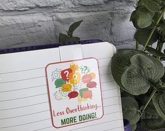 Bookmark, (Magnetic Style) with quote, "Less Overthinking, More Doing!" for overthinkers who need a reminder to place in their planner.